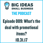 What’s the deal with promotional items? – Big Ideas Small Business Podcast
