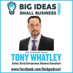 Become a Side Hustle Millionaire with Guest Tony Whatley – Big Ideas Small Business Podcast